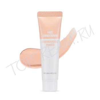 Праймер для кушона HOLIKA HOLIKA Face Conditioner Cushionmatic Primer